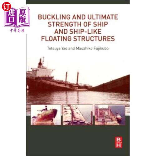 海外直订Buckling and Ultimate Strength of Ship and Ship-Like Floating Structures 船舶和船形浮式结构的屈曲和极限强度