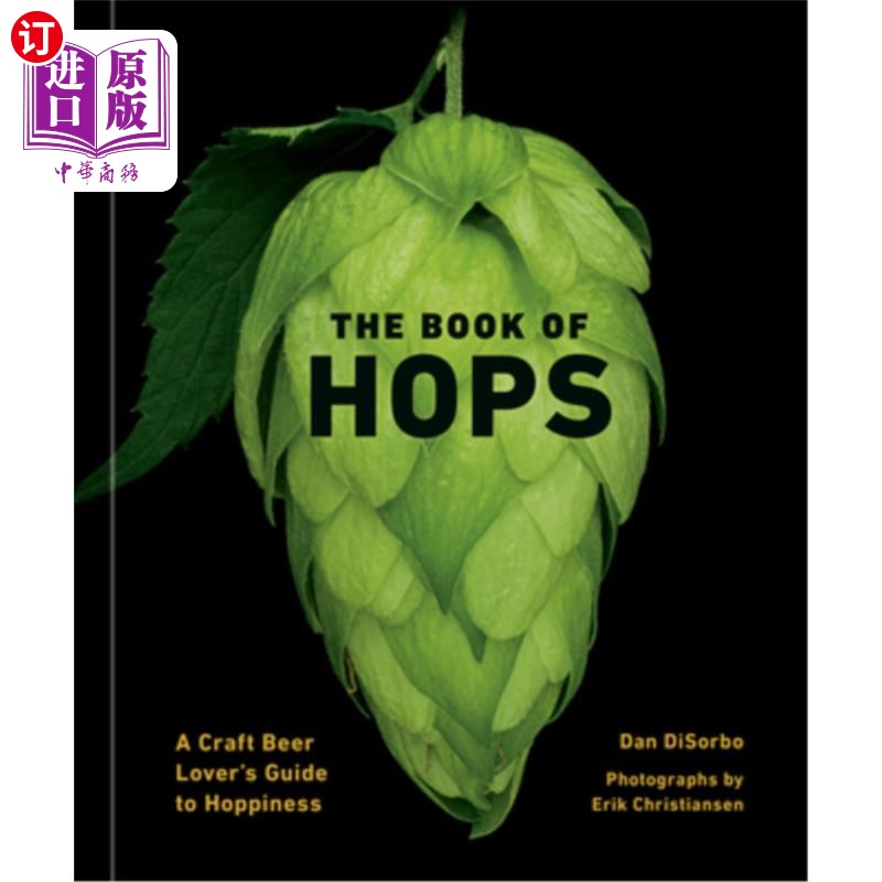海外直订The Book of Hops: A Craft Beer Lover's Guide to Hoppiness 啤酒花之书:精酿啤酒爱好者的啤酒花指南