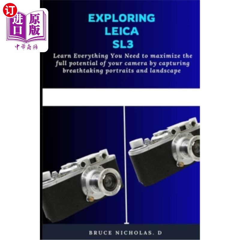 海外直订Exploring Leica Sl3: Learn Everything You Need to maximize the full potential of 探索徕卡Sl3：学习你需要的
