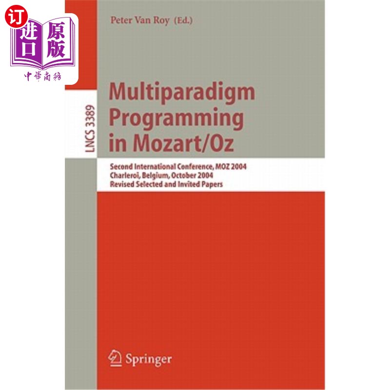 海外直订Multiparadigm Programming in Mozart/Oz: Second International Conference, Moz 200 莫扎特/奥兹的多范式编程:第