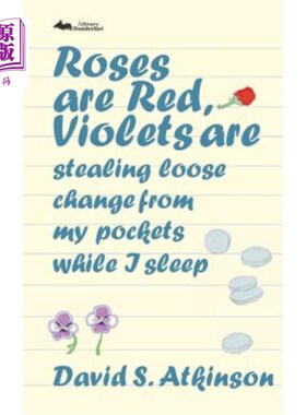 海外直订Roses are Red, Violets Are Stealing Loose Change From My Pockets While I Sleep 玫瑰是红色的，紫罗兰在我睡觉