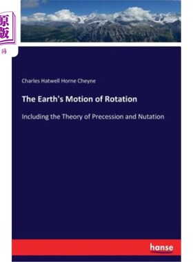 海外直订The Earth's Motion of Rotation: Including the Theory of Precession and Nutation 地球的自转运动
