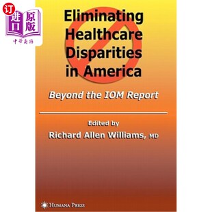 海外直订医药图书Eliminating Healthcare Disparities in America: Beyond the Iom Report 消除美国的医疗差距：超越国际移