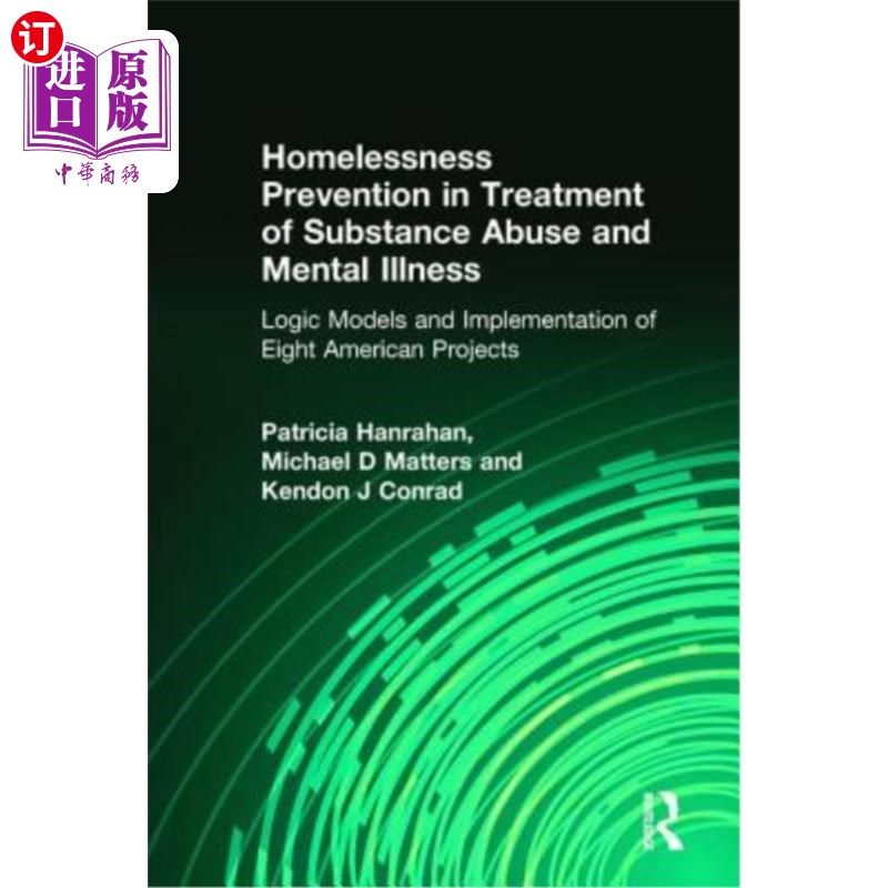 海外直订Homelessness Prevention in Treatment of Substance Abuse and Mental Illness: Logi 药物滥用和精神疾病治疗中的