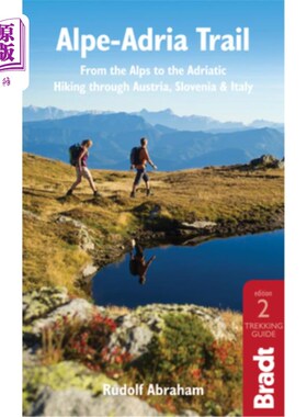 海外直订Alpe-Adria Trail: From the Alps to the Adriatic: A Guide to Hiking Through Austr 阿尔卑斯-亚德里亚小径:从阿