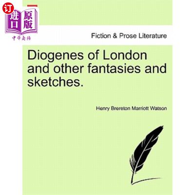 海外直订Diogenes of London and Other Fantasies and Sketches. 《伦敦的第欧根尼与其他幻想与素描》