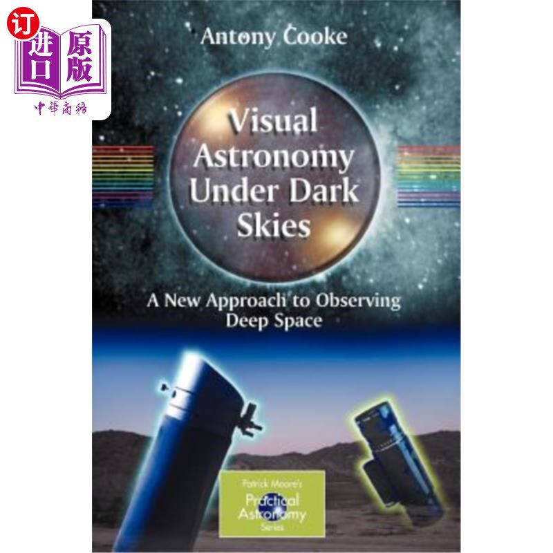 海外直订Visual Astronomy Under Dark Skies: A New Approach to Observing Deep Space 黑暗天空下的视觉天文学：观测深空