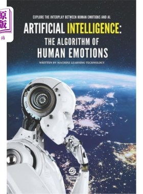 海外直订Artificial Intelligence: The Algorithm of Human Emotions: Explore the intricate  人工智能：人类情感的算法：