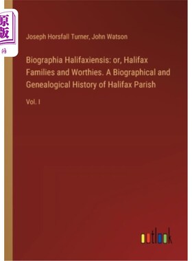 海外直订Biographia Halifaxiensis: or, Halifax Families and Worthies. A Biographical and  哈利法克斯传：或，哈利法克