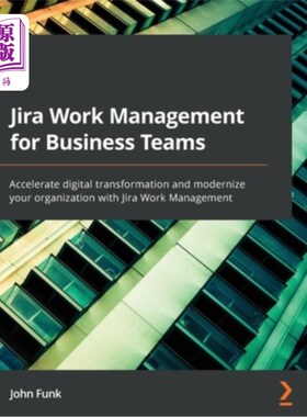 海外直订Jira Work Management for Business Teams: Accelerate digital transformation and m 面向业务团队的Jira工作管理