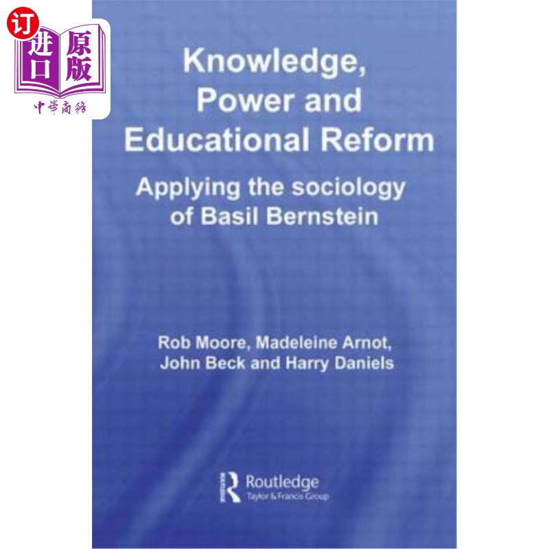 海外直订Knowledge, Power and Educational Reform: Applying the Sociology of Basil Bernste 知识、权力与教育改革:巴兹