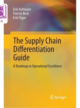 海外直订The Supply Chain Differentiation Guide: A Roadmap to Operational Excellence 供应链差异化指南:通往卓越运营的
