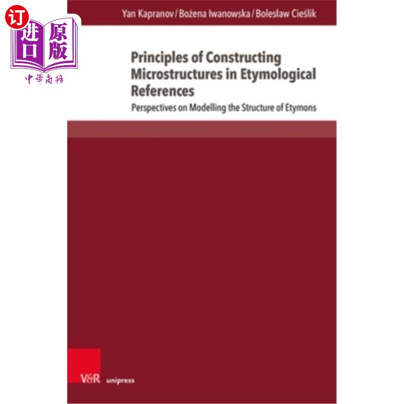 海外直订Principles of Constructing Microstructures in Etymological References: Perspecti 语源学参考中微观结构的建构