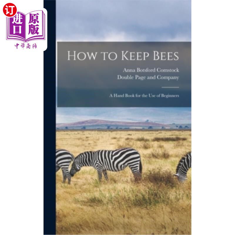 海外直订How to Keep Bees: A Hand Book for the Use of Beginners 如何饲养蜜蜂:初学者手册