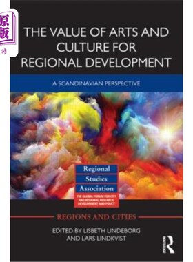 海外直订The Value of Arts and Culture for Regional Development: A Scandinavian Perspecti 艺术和文化对区域发展的价值