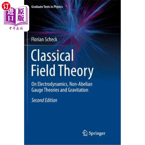 海外直订Classical Field Theory: On Electrodynamics, Non-Abelian Gauge Theories and Gravi 经典场论：关于电动力学、非