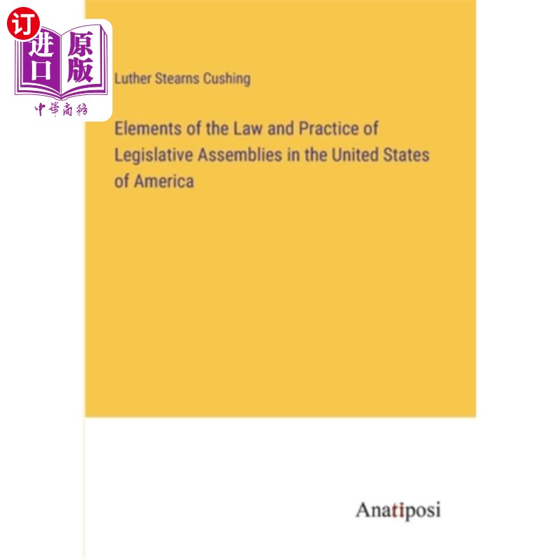 海外直订Elements of the Law and Practice of Legislative Assemblies in the United States美利坚合众国立法议会的法律