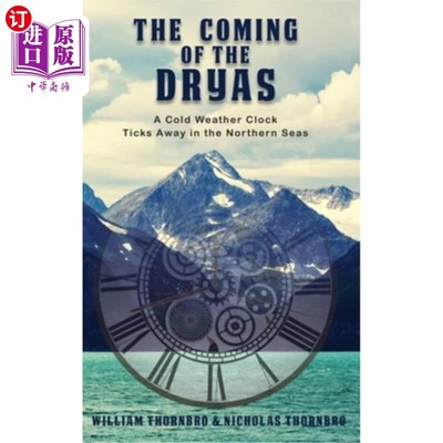 海外直订The Coming of the Dryas: A Cold Weather Clock Ticks Away in The Northern Seas 仙女木的到来：北海寒冷的天气