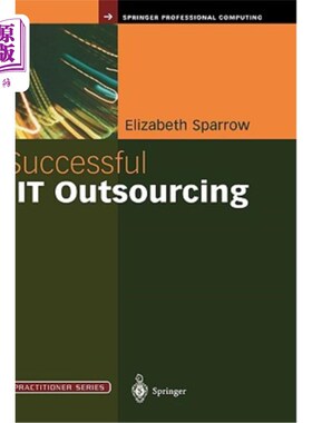 海外直订Successful IT Outsourcing: From Choosing a Provider to Managing the Project 成功的IT外包：从选择供应商到管