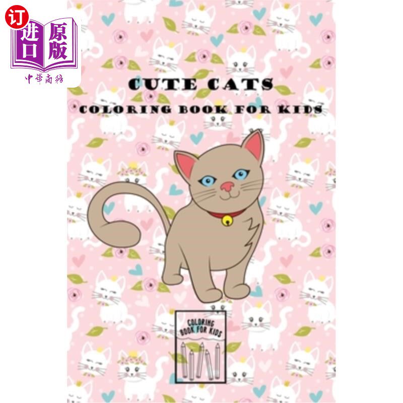 海外直订Cute Cats Coloring Book for Kids Ages 4-8: 30 Designs, Best Relaxing Coloring an 可爱猫咪配色手册，适合4-8