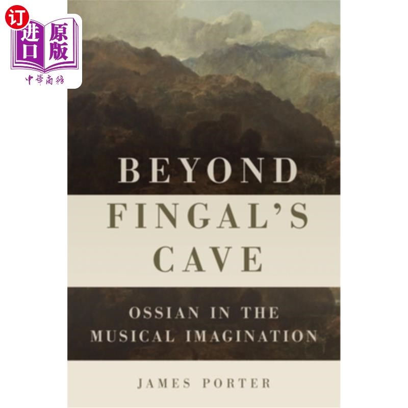 海外直订Beyond Fingal's Cave: Ossian in the Musical Imagination 超越芬格尔的洞穴:音乐想象中的奥西安