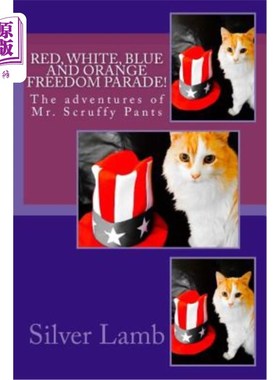 海外直订Red, White, Blue and Orange Freedom Parade!: The Adventures of Mr. Scruffy Pants 红色、白色、蓝色和橙色自由
