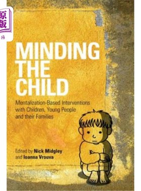 海外直订医药图书Minding the Child: Mentalization-Based Interventions with Children, Young People 关注儿童：基于心理