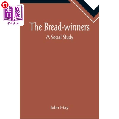 海外直订The Bread-winners: A Social Study 《养家人:一项社会研究