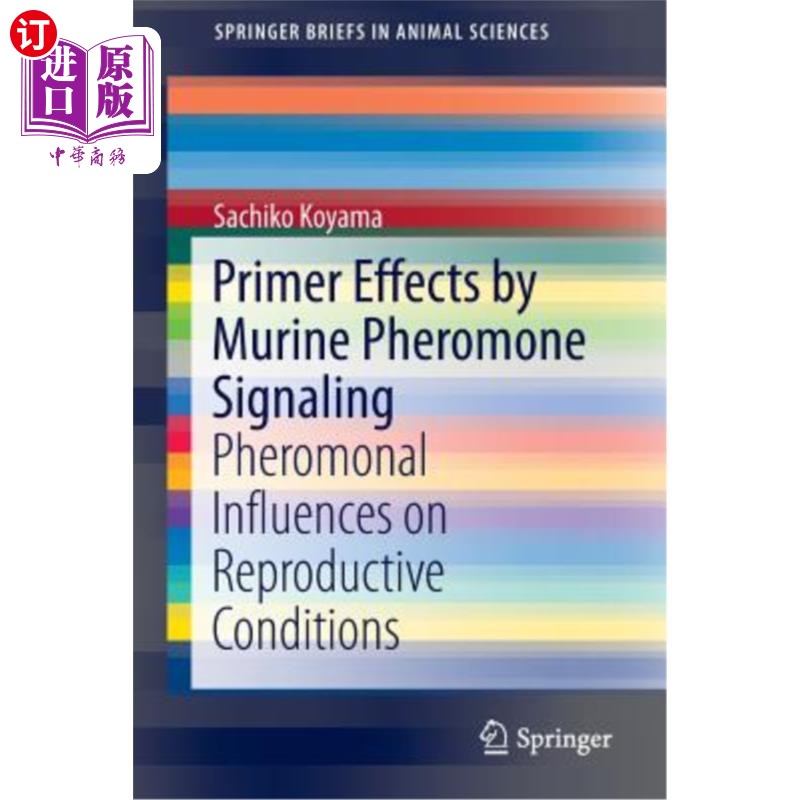 海外直订Primer Effects by Murine Pheromone Signaling: Pheromonal Influences on Reproduct小鼠信息素信号的引物效应：