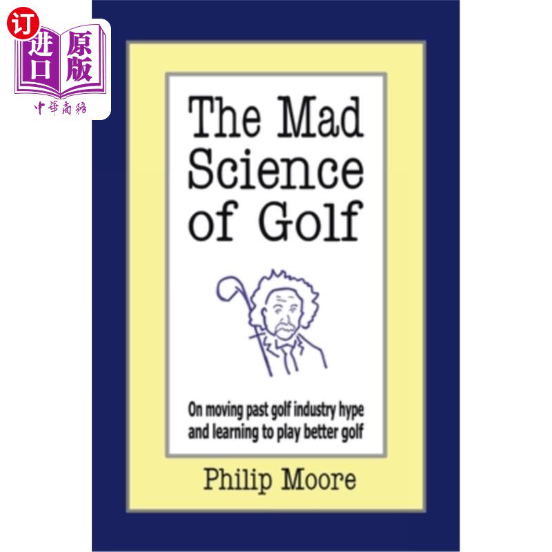 海外直订The Mad Science of Golf: On Moving Past Golf Industry Hype and Learning to Play  高尔夫的疯狂科学：超越高尔高性价比高么？