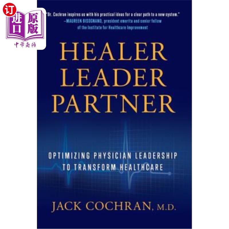 海外直订医药图书Healer, Leader, Partner: Optimizing Physician Leadership to Transform Healthcare 治疗师、领导者、合
