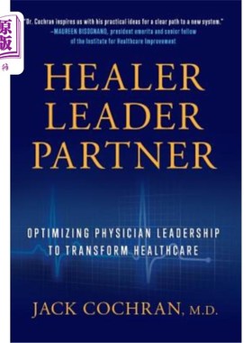 海外直订医药图书Healer, Leader, Partner: Optimizing Physician Leadership to Transform Healthcare 治疗师、领导者、合