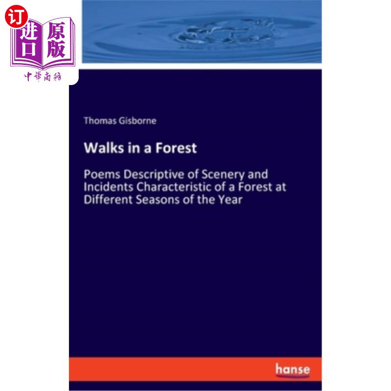 海外直订Walks in a Forest: Poems Descriptive of Scenery and Incidents Characteristic of  林中漫步：描述一年中不同季