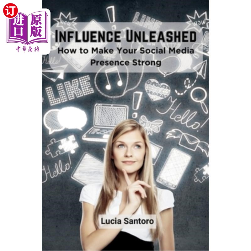 海外直订Influence Unleashed: How to Make Your Social Media Presence Strong 释放影响力：如何让你的社交媒体形象强大