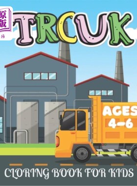 海外直订Truck Coloring Book for Kids Ages 4-6: Kids Coloring Book with Monster Trucks, D 4-6岁儿童卡车填色书:儿童填