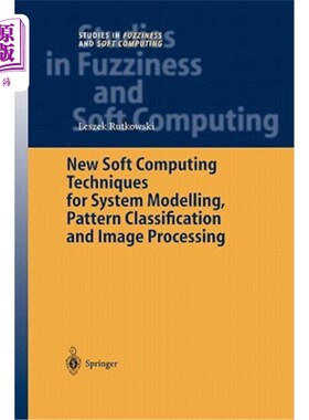 海外直订New Soft Computing Techniques for System Modeling, Pattern Classification and Im 用于系统建模、模式分类和图