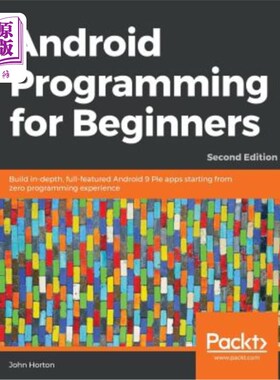 海外直订Android Programming for Beginners - Second Edition: Build in-depth, full-feature 面向初学者的Andr
