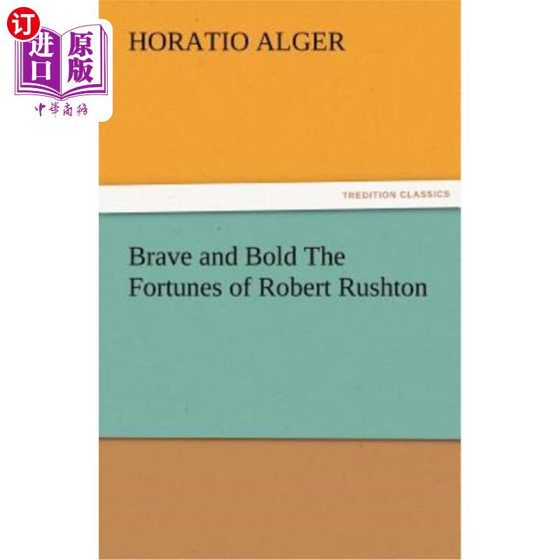 海外直订Brave and Bold the Fortunes of Robert Rushton 罗伯特·拉什顿的勇敢和大胆的命运
