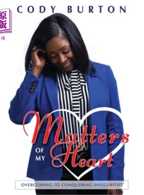 海外直订Matters of My Heart: Overcoming to Conquering Insecurities 我的内心:克服不安全感