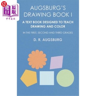 海外直订Augsburg's Drawing Book I - A Text Book Designed to Teach Drawing and Color in t 奥格斯堡画册一——一本专为