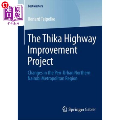 海外直订The Thika Highway Improvement Project: Changes in the Peri-Urban Northern Nairob Thika公路改善项目：内罗毕