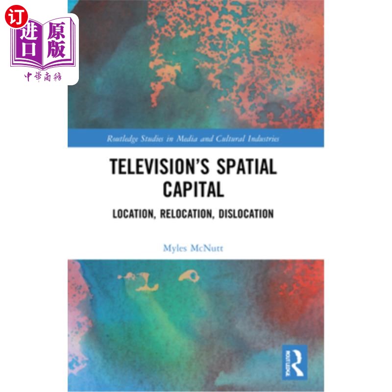 海外直订Television's Spatial Capital: Location, Relocation, Dislocation Television's Spatial Capita