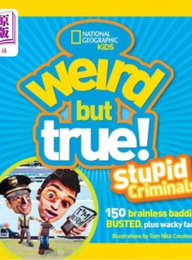 海外直订Weird But True: Stupid Criminals: 100 Brainless Baddies Busted, Plus Wacky Facts 奇怪但真实：愚蠢的罪犯：10