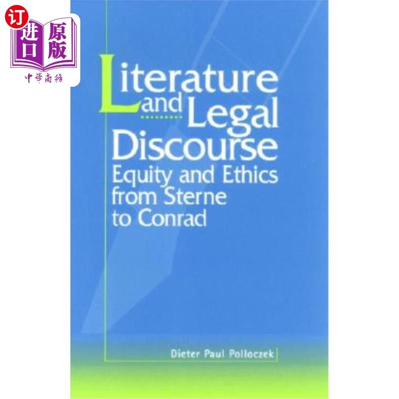 海外直订Literature and Legal Discourse: Equity and Ethics from Sterne to Conrad 文学与法律话语：从斯特恩到康拉德的