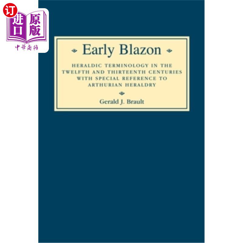 海外直订Early Blazon: Heraldic Terminology in the Twelfth and Thirteenth Centuries with  早期纹章：十二和十三世纪的