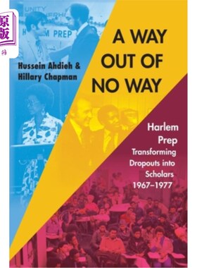 海外直订A Way Out of No Way: Harlem Prep: Transforming Dropouts into Scholars, 1967-1977 《无路可走:哈莱姆预科:将辍