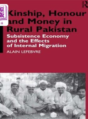 海外直订Kinship, Honour and Money in Rural Pakistan: Subsistence Economy and the Effects 巴基斯坦农村的亲属关系、荣