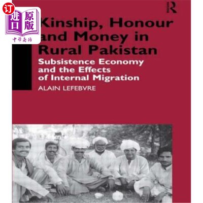 海外直订Kinship, Honour and Money in Rural Pakistan: Subsistence Economy and the Effects 巴基斯坦农村的亲属关系、荣