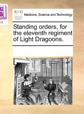 海外直订医药图书Standing Orders, for the Eleventh Regiment of Light Dragoons. 常备命令，轻龙骑兵团第十一团。