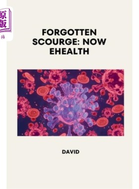海外直订医药图书Forgotten Scourge: Now eHealth 被遗忘的灾难：现在是电子健康